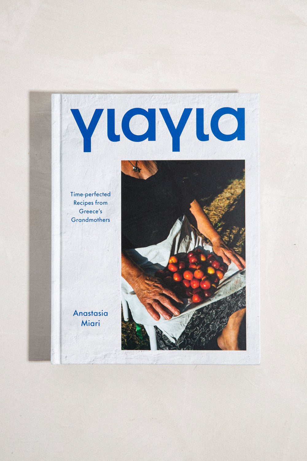 Yiayia: Time-perfected Recipes from Greece’s Grandmothers